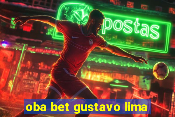 oba bet gustavo lima